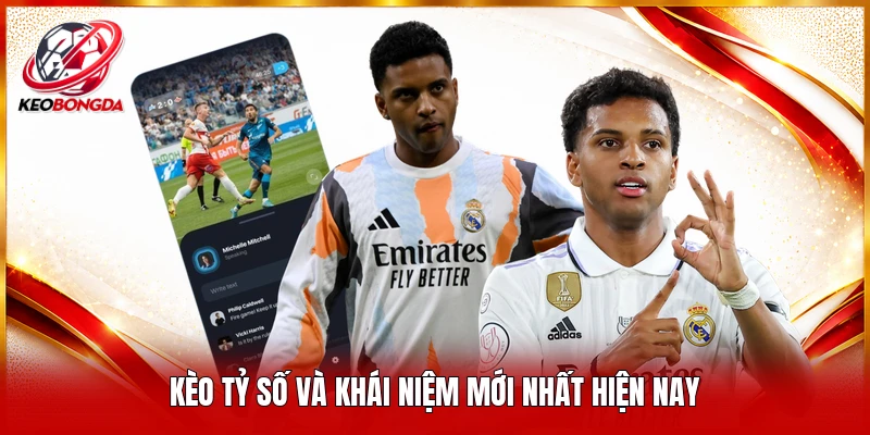 Kèo tỷ số và khái niệm mới nhất hiện nay