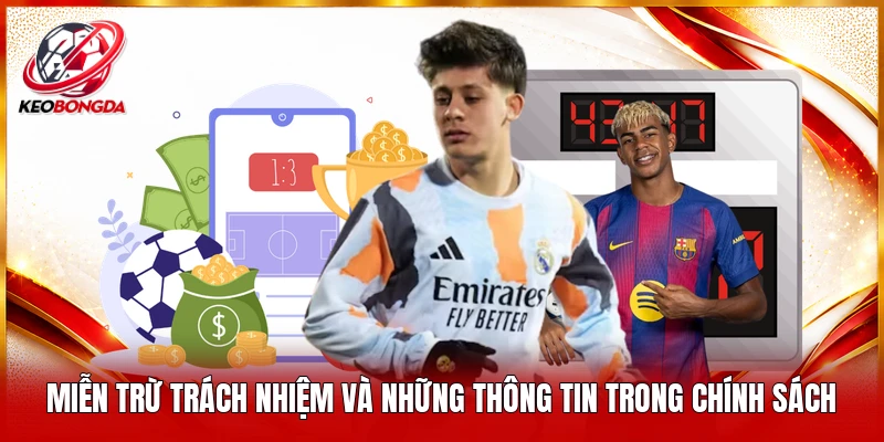 Miễn trừ trách nhiệm và những thông tin trong chính sách